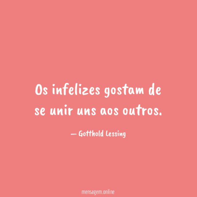 Os infelizes gostam de se unir uns aos outros