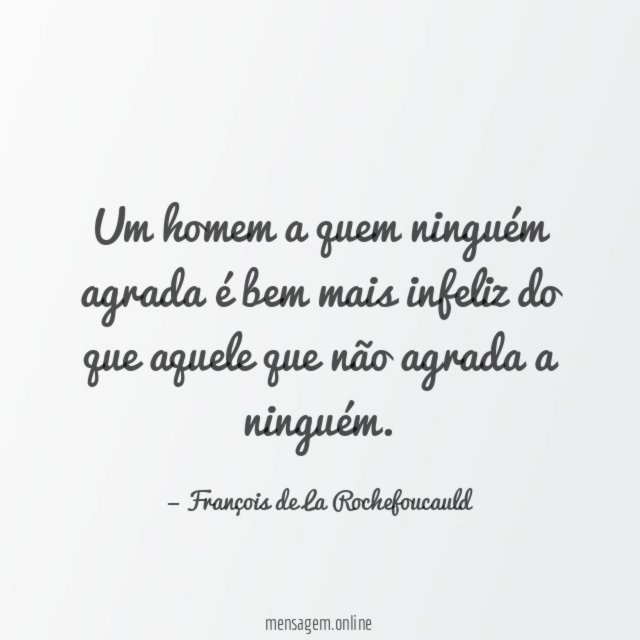 Um homem a quem ninguém agrada é bem
