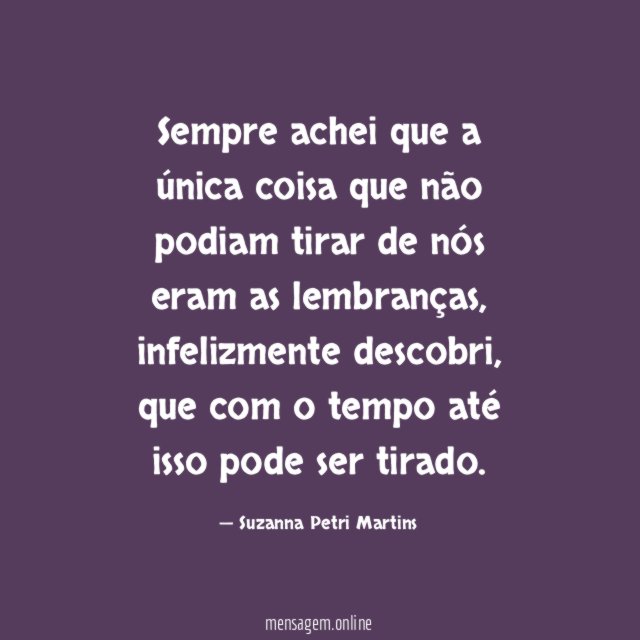 Sempre achei que a única coisa que não