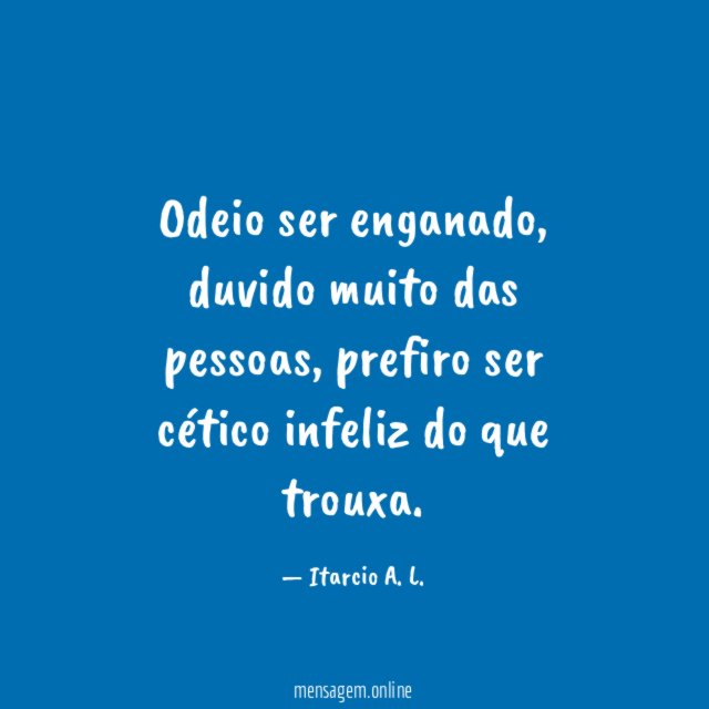 Odeio ser enganado