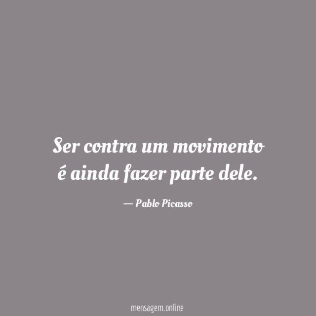 Ser contra um movimento é ainda fazer parte dele