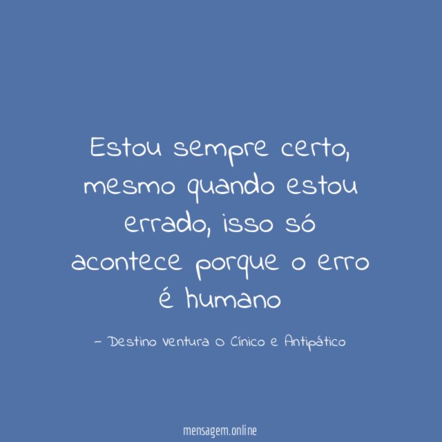 Estou sempre certo