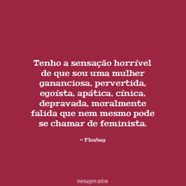 Tenho a sensação horrível de que sou uma mulher gananciosa