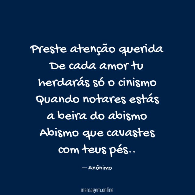 Preste atenção querida De cada amor tu herdarás só