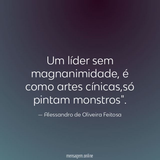Um líder sem magnanimidade
