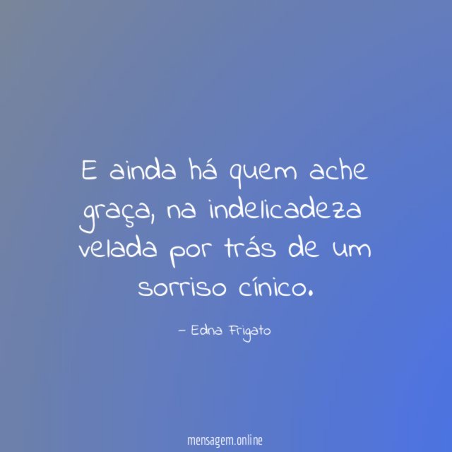 E ainda há quem ache graça