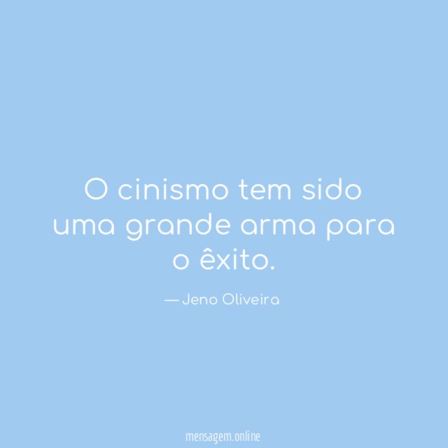 O cinismo tem sido uma grande arma para o êxito