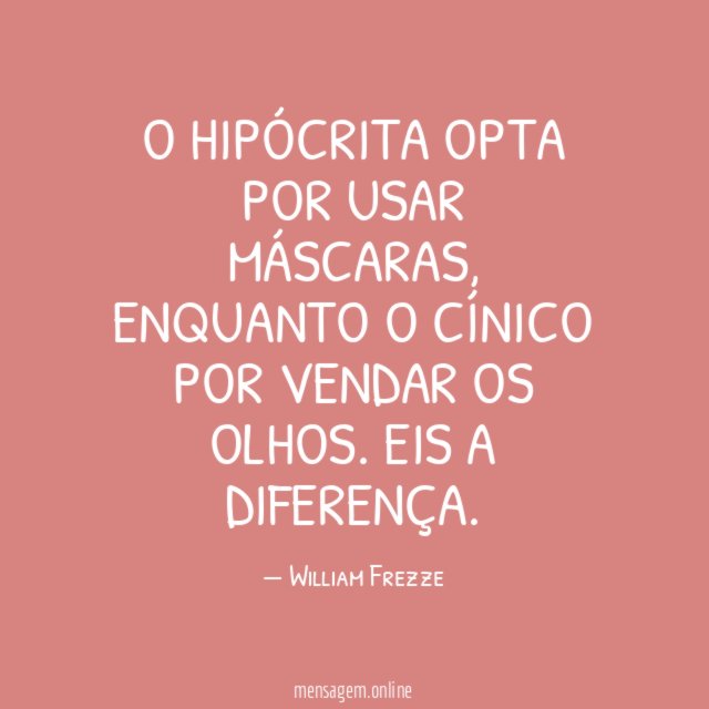 O hipócrita opta por usar máscaras