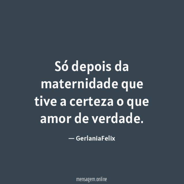 Só depois da maternidade que tive a certeza