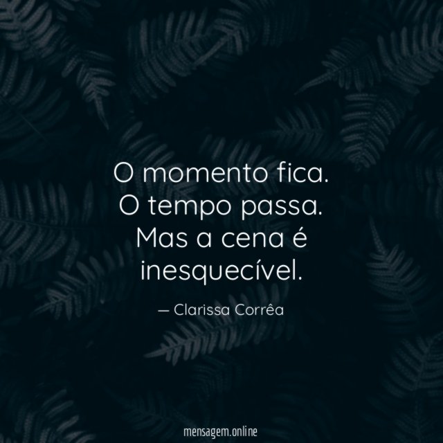 O momento fica
