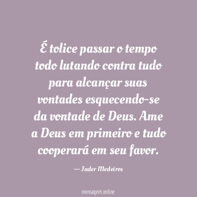 É tolice passar o tempo todo lutando contra