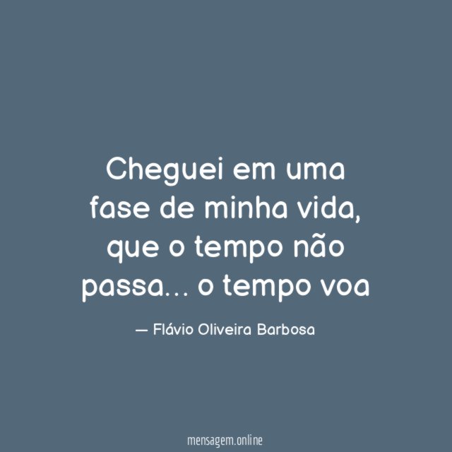 Cheguei em uma fase de minha vida