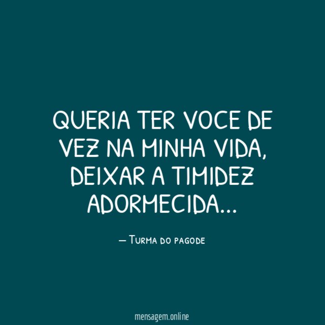 Queria ter voce de vez na minha vida