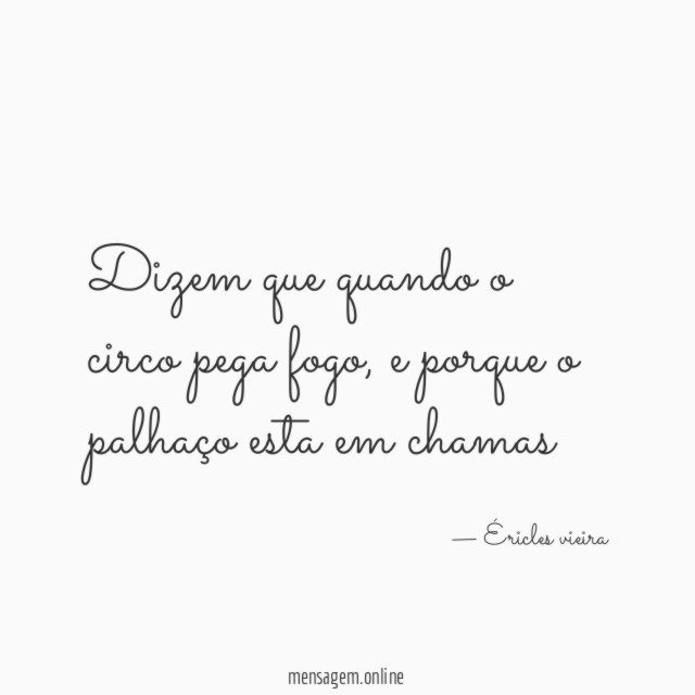 Dizem que quando o circo pega fogo