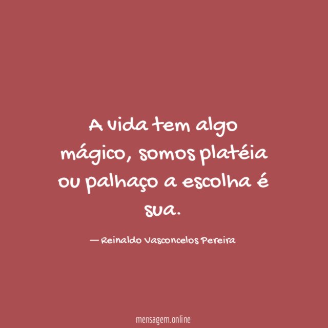 A vida tem algo mágico