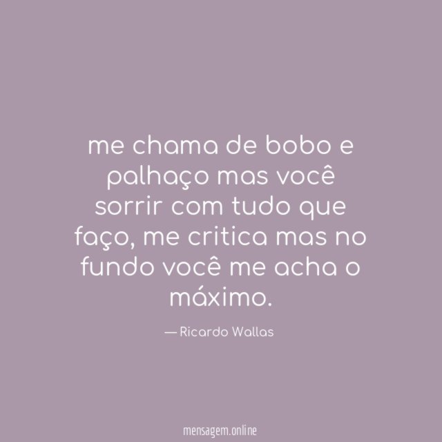 me chama de bobo e palhaço mas você