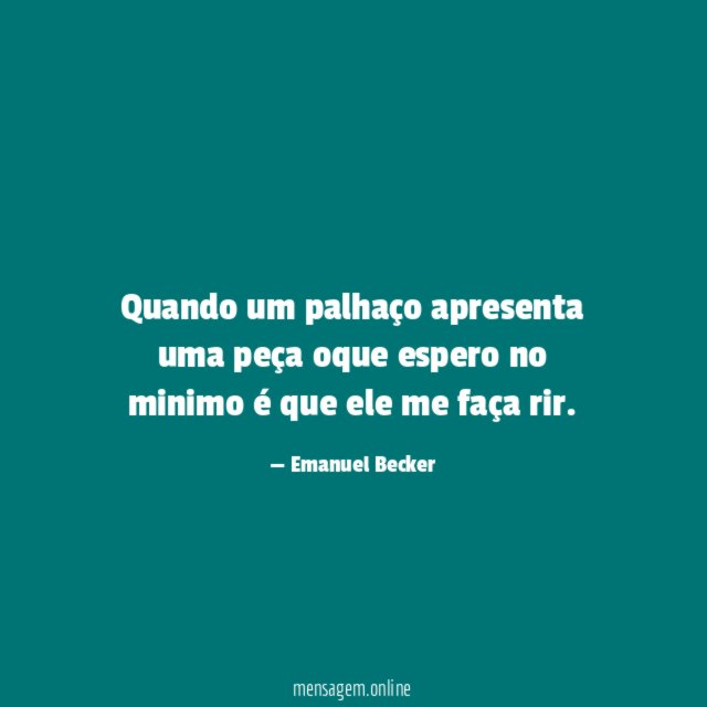 Quando um palhaço apresenta uma peça oque espero