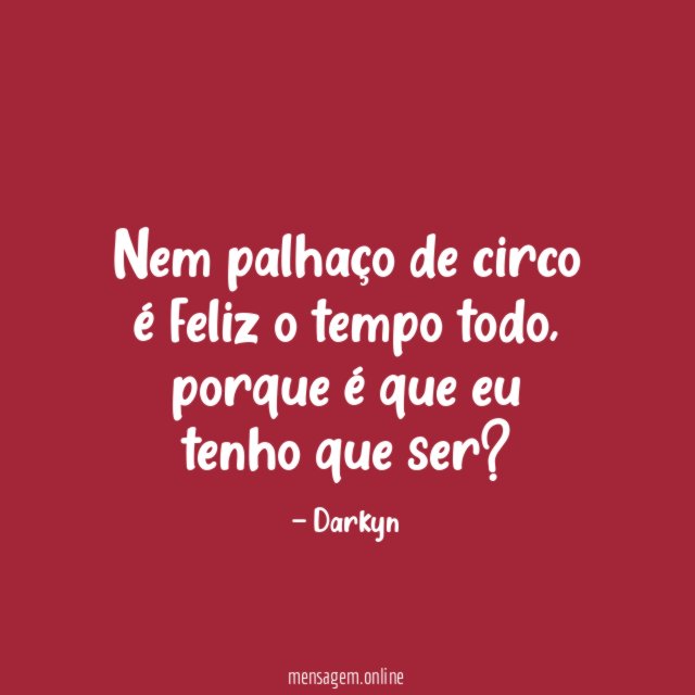 Nem palhaço de circo é feliz o tempo todo