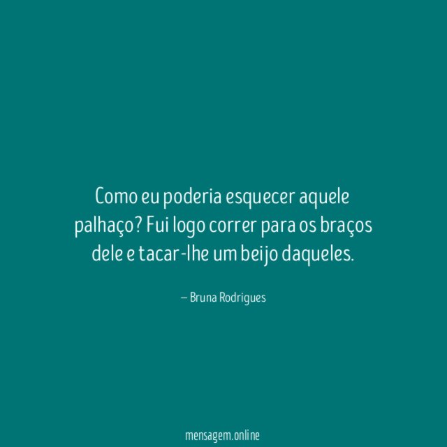 Como eu poderia esquecer aquele palhaço