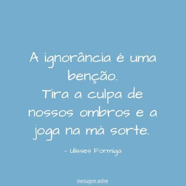 A ignorância é uma benção