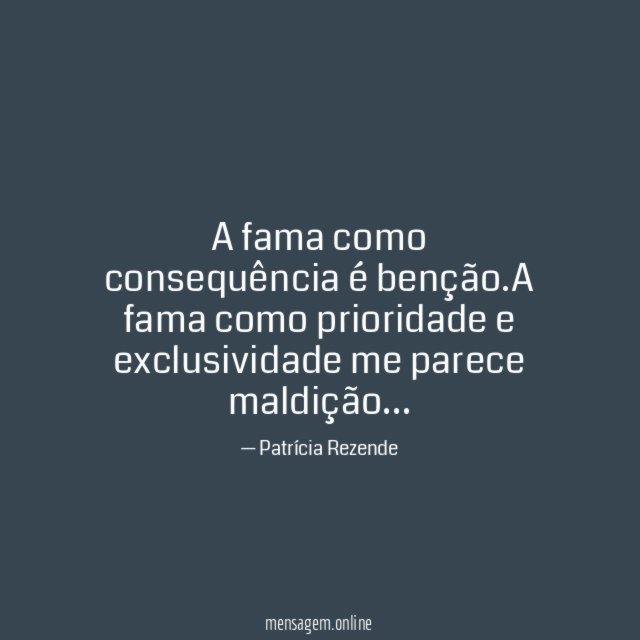 A fama como consequência é benção