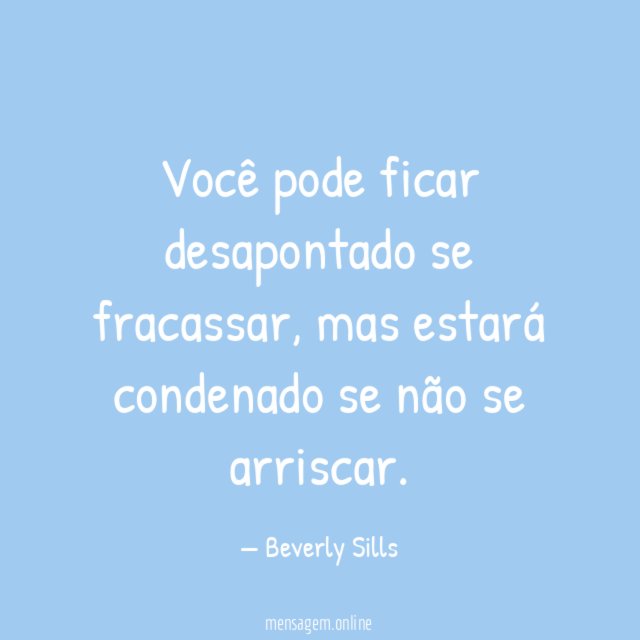 Você pode ficar desapontado se fracassar