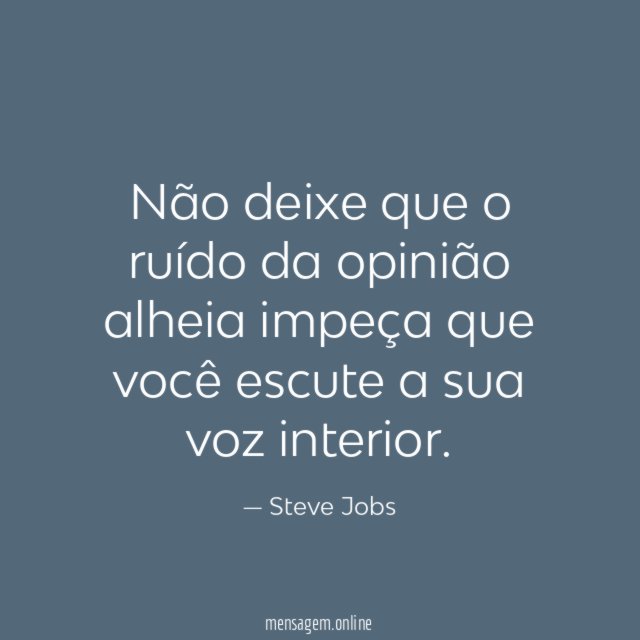 Não deixe que o ruído da opinião alheia