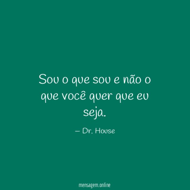 Sou o que sou e não o que