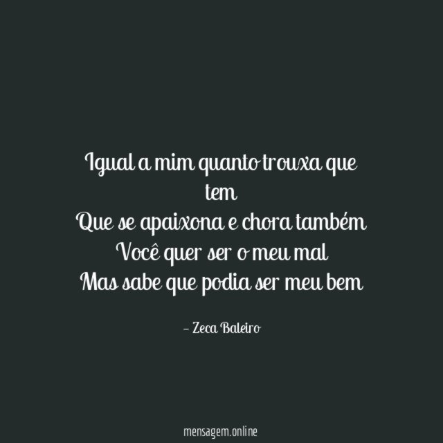 Igual a mim quanto trouxa que tem Que se