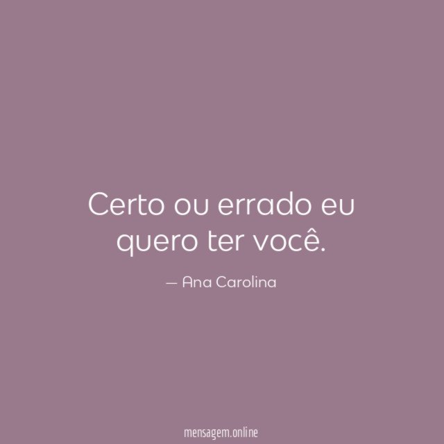 Certo ou errado eu quero ter você