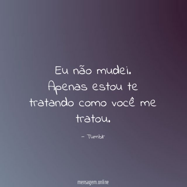 Eu não mudei