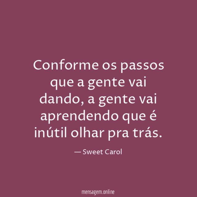Conforme os passos que a gente vai dando