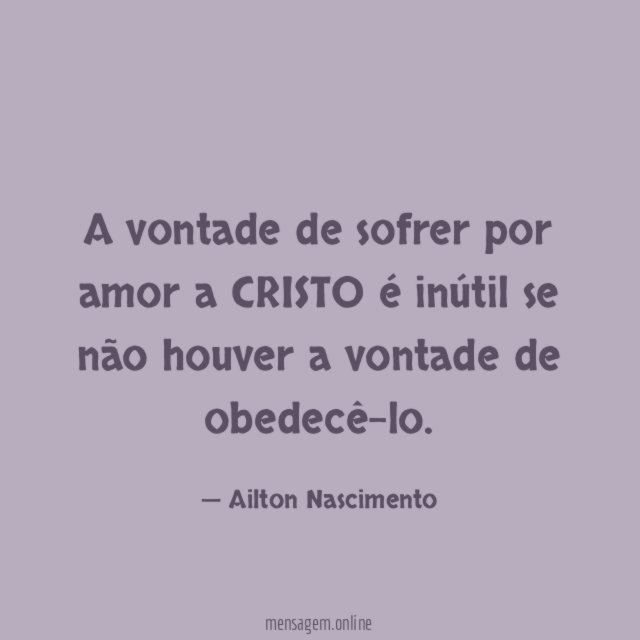 A vontade de sofrer por amor a CRISTO