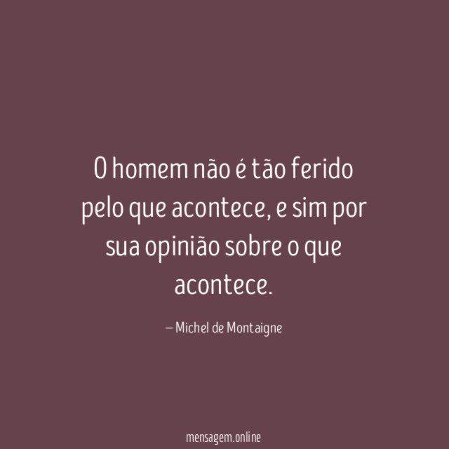 O homem não é tão ferido pelo que acontece