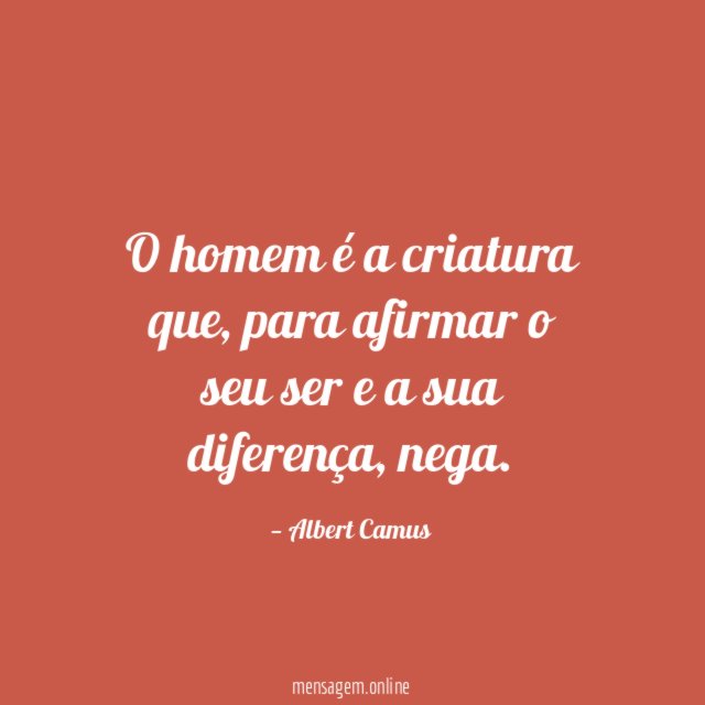 O homem é a criatura que