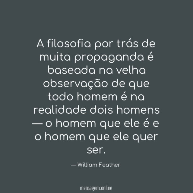 A filosofia por trás de muita propaganda é