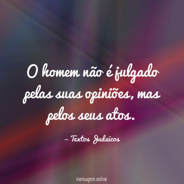 O homem não é julgado pelas suas opiniões