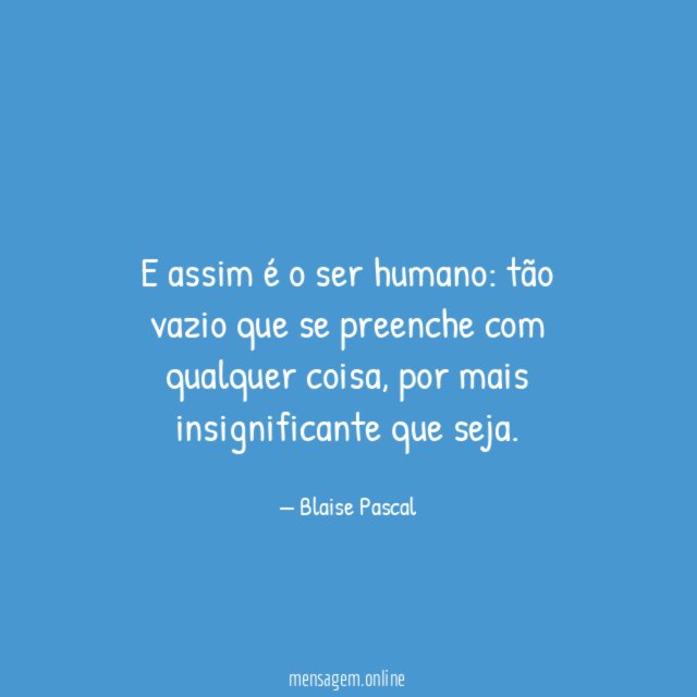 E assim é o ser humano