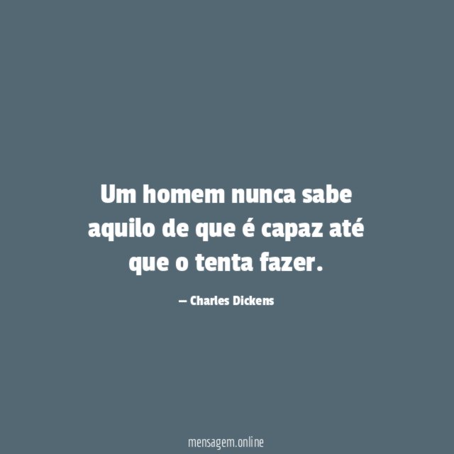 Um homem nunca sabe aquilo de que é