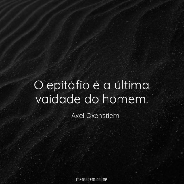 O epitáfio é a última vaidade do homem