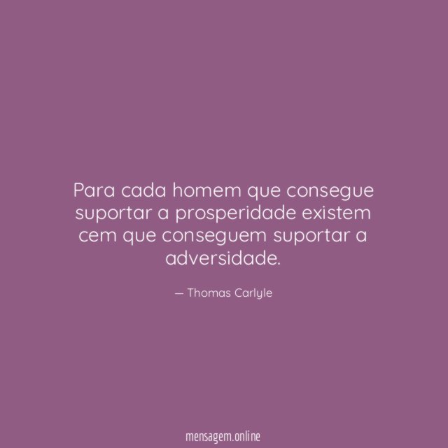 Para cada homem que consegue suportar a prosperidade