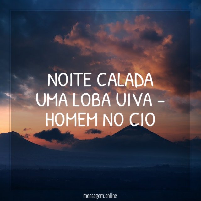 noite calada uma loba uiva - homem no cio