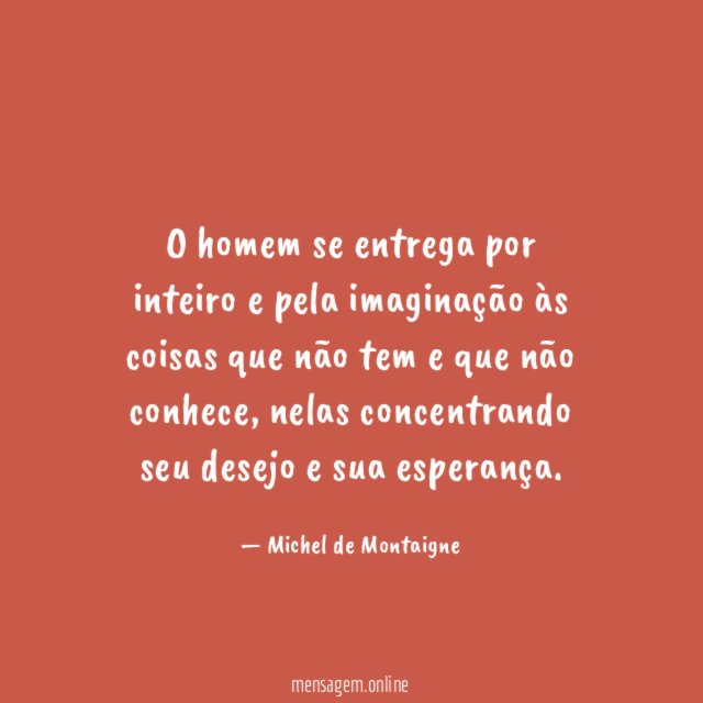 O homem se entrega por inteiro e pela