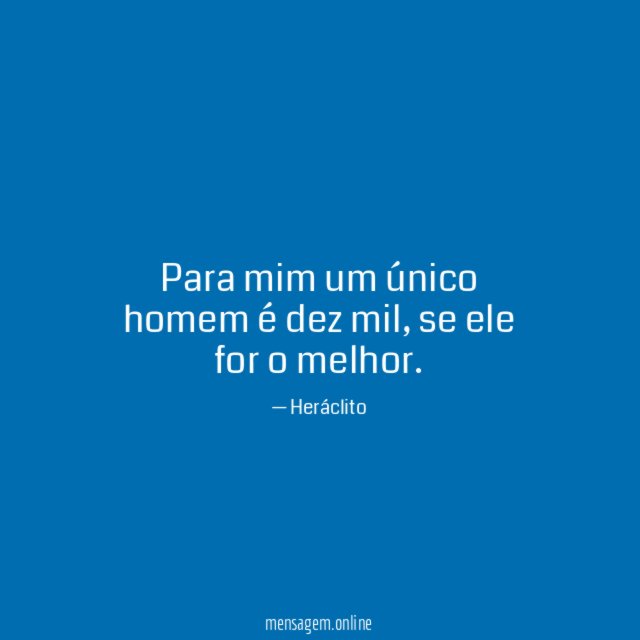 Para mim um único homem é dez mil