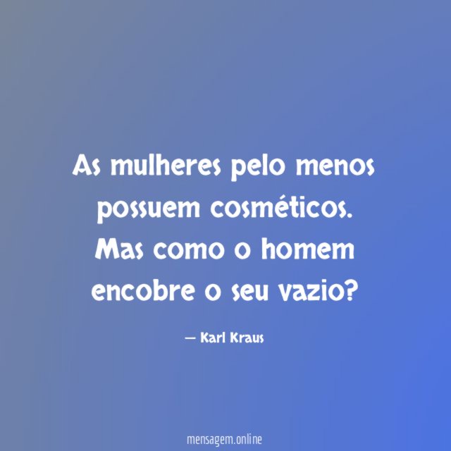 As mulheres pelo menos possuem cosméticos