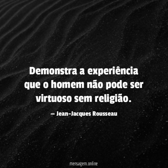 Demonstra a experiência que o homem não pode