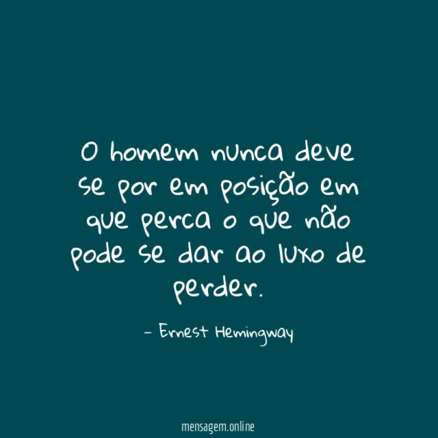 O homem nunca deve se por em posição