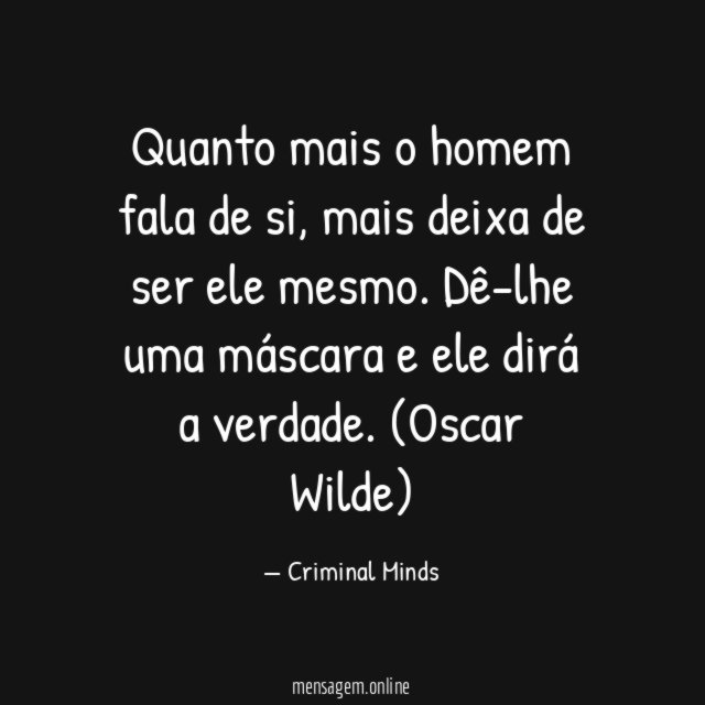 Quanto mais o homem fala de si