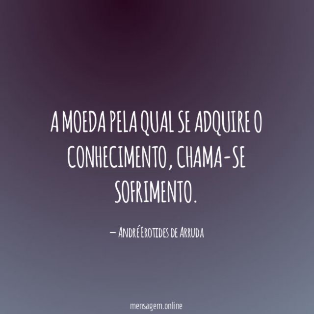 A moeda pela qual se adquire o conhecimento