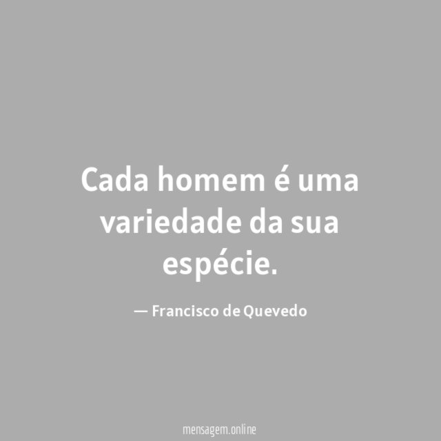 Cada homem é uma variedade da sua espécie